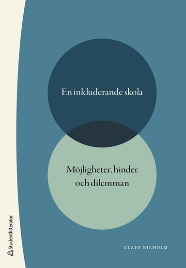 En inkluderande skola - möjligheter, hinder och dilemman; Claes Nilholm; 2019