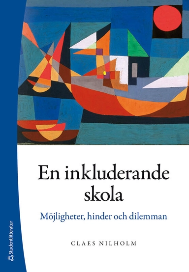 En inkluderande skola - Möjligheter, hinder och dilemman; Claes Nilholm; 2025