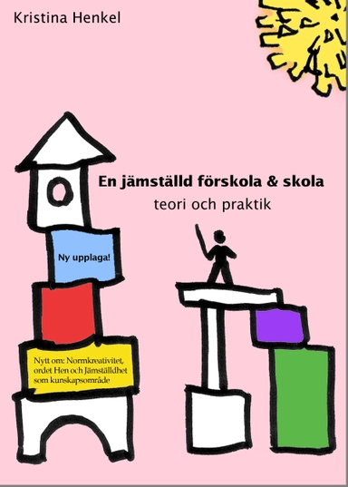 En jämställd förskola : teori och praktik; Kristina Henkel; 2010