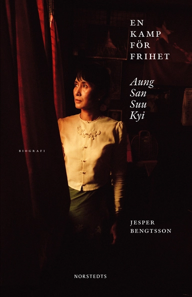 En kamp för frihet : Aung San Suu Kyi : biografi; Jesper Bengtsson; 2010