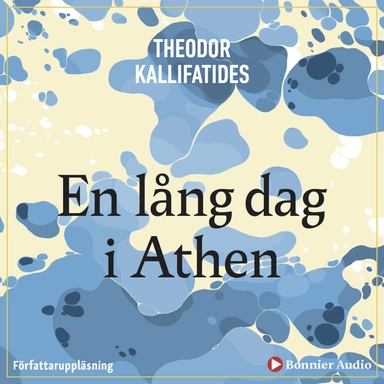 En lång dag i Athen : [berättelse]; Theodor Kallifatides; 2019