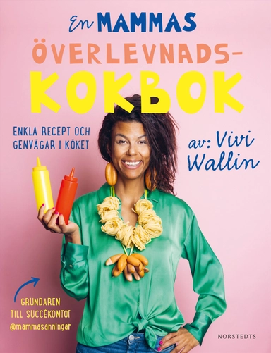 En mammas överlevnadskokbok : enkla recept och genvägar i köket; Vivi Wallin; 2022