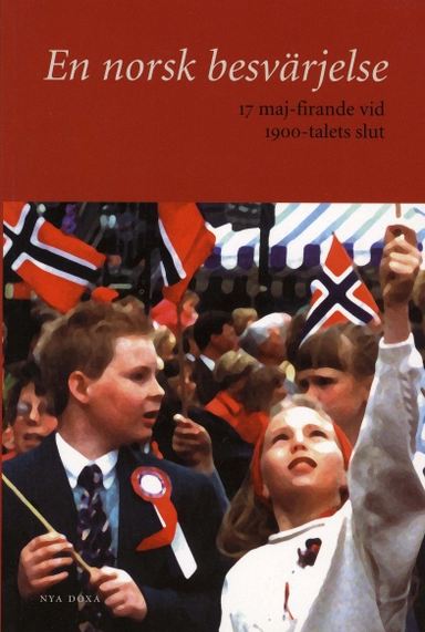 En norsk besvärjelse : 17 maj-firande vid 1900-talets slut; Barbro Blehr; 2000