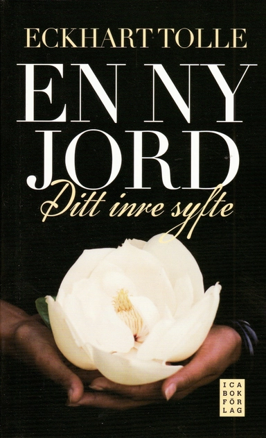 En ny jord : ditt inre syfte; Eckhart Tolle; 2008