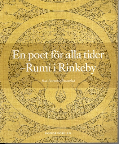 En poet för alla tider : Rumi i Rinkeby; Dorothea Rosenblad; 2007