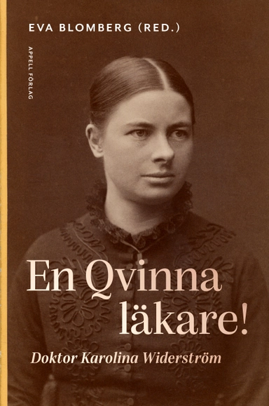 En qvinna läkare! : doktor Karolina Widerström; Eva Blomberg; 2021