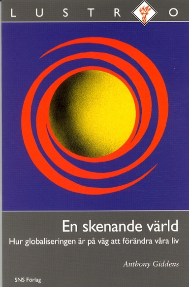 En skenande värld. Hur globaliseringen är på väg att förändra våra liv; Anthony Giddens; 2003