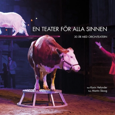 En teater för alla sinnen : 30 år med Orionteatern; Karin Helander, Martin Skoog; 2015