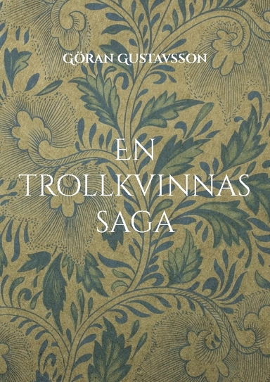 En trollkvinnas saga : trollkvinnan Hjördis; Göran Gustavsson; 2024