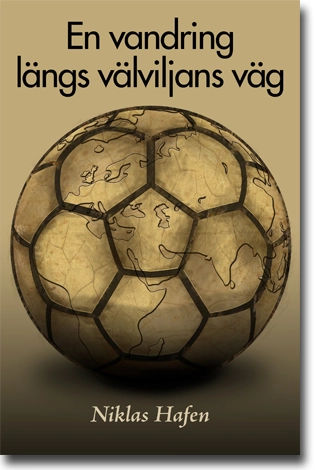 En vandring längs välviljans väg : en studie om idrott och internationellt utvecklingsarbete genom de skandinaviska exemplen LdB FC For Life i Sydafrika och Open Fun Football Schools i Moldavien; Niklas Hafen; 2016