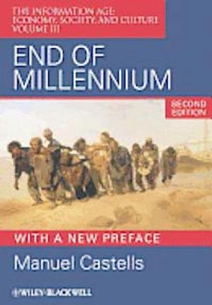 End of Millennium: The Information Age: Economy, Society, and Culture Volum; Manuel Castells; 2010