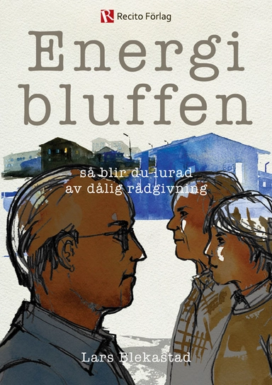 Energibluffen : så blir du lurad av dålig rådgivning; Lars Blekastad; 2012