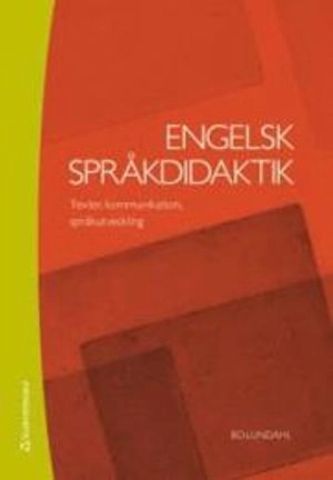 Engelsk språkdidaktik : texter, kommunikation, språkutveckling; Bo Lundahl; 2012