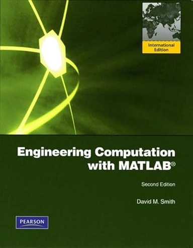 Engineering Computation with MATLAB; David M. Smith; 2009