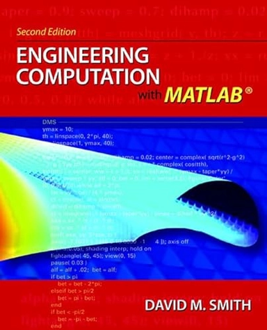 Engineering Computation with MATLAB; David M. Smith; 2009