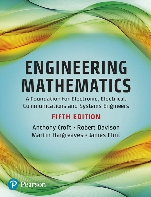 Engineering mathematics : a foundation for electronic, electrical, communications and systems engineers; Tony Croft; 2017