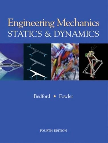 Engineering mechanics : statics & dynamics; Anthony Bedford; 2005