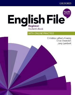 English File: Beginner: Student's Book with Online Practice; Christina Latham-Koenig; 2019