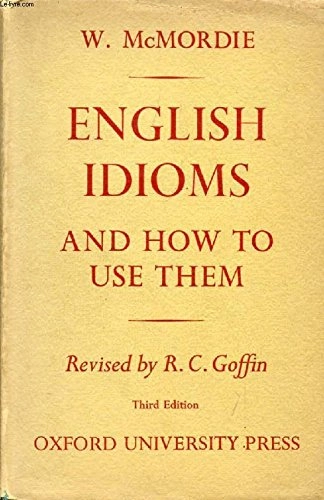 English Idioms and how to Use ThemOxford dictionaries for learners of English; W. McMordie