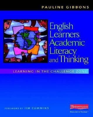 English learners, academic literacy, and thinking : learning in the challenge zone; Pauline Gibbons; 2009