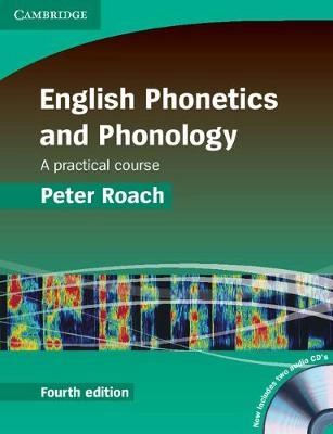 English phonetics and phonology : a practical course; Peter Roach; 2009