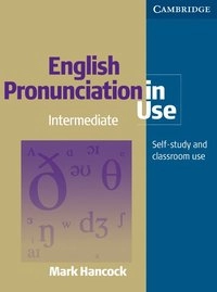 English Pronunciation in Use Pack Intermediate with Audio CDs; Mark Hancock; 2003