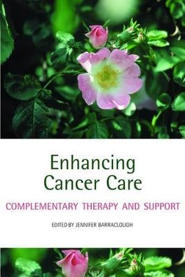 Enhancing cancer care : complementary therapy and support; Jennifer. Barraclough; 2007