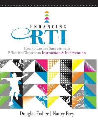 Enhancing RTI: How to Ensure Success with Effective Classroom Instruction & Intervention [Elektronisk resurs]; Douglas Fisher, Nancy Frey; 2010