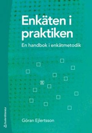 Enkäten i praktiken : en handbok i enkätmetodik; Göran Ejlertsson; 2014