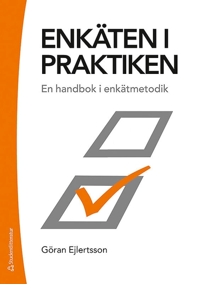 Enkäten i praktiken : en handbok i enkätmetodik; Göran Ejlertsson; 2019