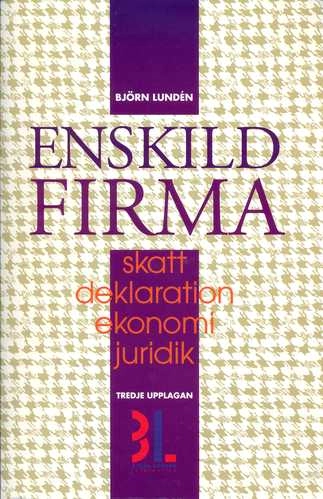 Enskild firma : skatt, deklaration, ekonomi, juridik; Björn Lundén; 1995