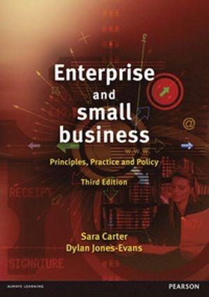 Enterprise and small business : principles, practice and policy; Sara Carter, Dylan Jones-Evans; 2012