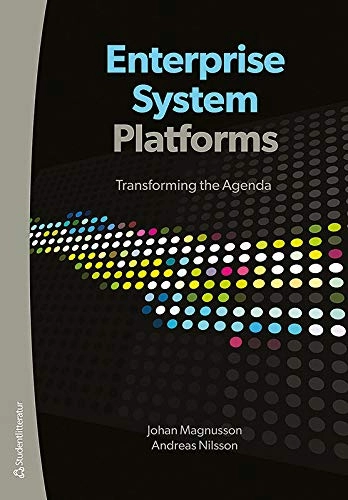 Enterprise system platforms : transforming the agenda; Johan Magnusson, Andreas Nilsson; 2014