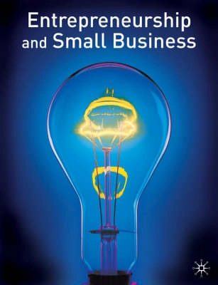 Entrepreneurship and Small Business; Paul Burns; 2004