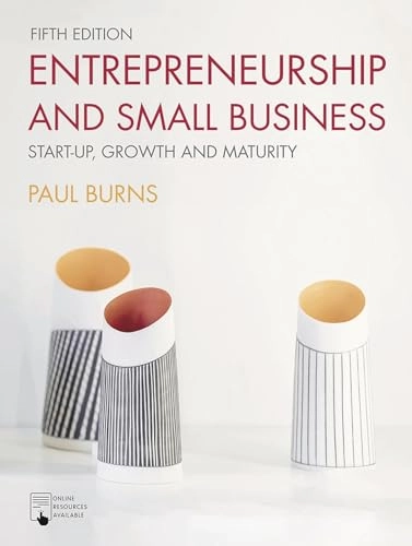 Entrepreneurship and small business : start-up, growth and maturity; Paul Burns; 2022