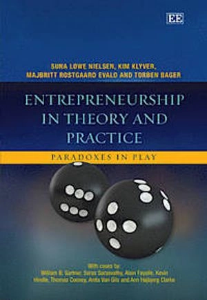 Entrepreneurship in theory and practice : paradoxes in play; Suna Løwe Nielsen; 2012