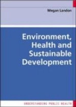 Environment, Health and Sustainable Development; Megan Landon; 2006