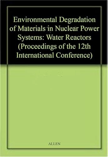 Environmental Degradation of Materials in Nuclear Power Systems: Water Reac; Todd R. Allen, Peter J. King, Lawrence Nelson; 2010