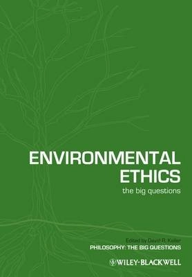 Environmental Ethics: The Big Questions; Editor:David R.Keller; 2010