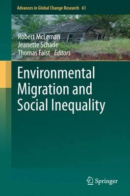 Environmental migration and social inequality; Robert A. McLeman, Jeanette Schade, Thomas Faist; 2016