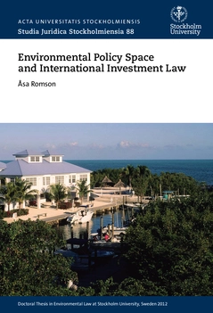 Environmental policy space and international investment law; Åsa Romson; 2015