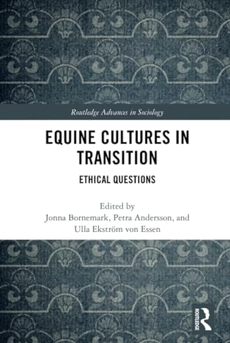 Equine Cultures in Transition; Jonna Bornemark, Petra Andersson, Ulla Ekstrm Von Essen; 2019