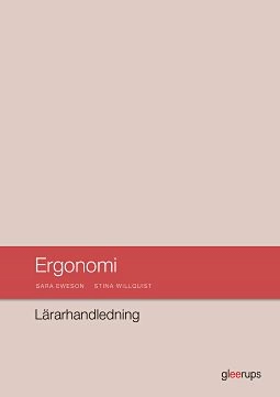 Ergonomi, lärarhandledning; Stina Willquist, Sara Eweson; 2018