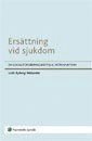 Ersättning vid sjukdom : en socialförsäkringsrättslig introduktion; Lotti Rydberg-Welander; 2008