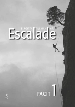 Escalade 1 Facit; Birgitta Tillman, Sylvia Martin, Marie Pettersson, Ewa Sandberg, Matts Winblad, Véronique Lönnerblad; 2012