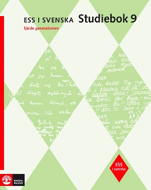 ESS i svenska 9 Lärobok; EwaLisa Carlstrand-Skoog, Dixie Eriksson, Runo Lindskog, Annika Lyberg Mogensen, Hugo Rydén, Hans Thorbjörnsson, Dick Widing; 2009