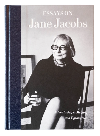 Essays on Jane Jacobs; Peter L. Laurence, Ebba Högström, Catharina Thörn, Per Svensson, Jill L. Grant, Saskia Sassen, Ola Andersson, Peter Elmlund, Vania Ceccato, Michael W. Mehaffy, Eva Minoura, Blake Harris; 2020