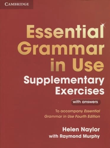 Essential grammar in use : supplementary exercises with answers; Helen Naylor; 2015