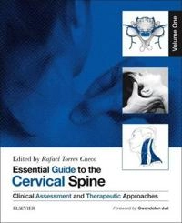 Essential Guide to the Cervical Spine - Volume One; Rafael Torres Cueco; 2016