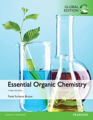 Essential Organic Chemistry, Global Edition; Paula Yurkanis Bruice; 2016